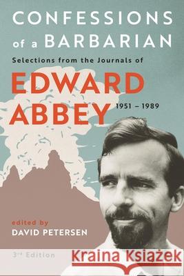 Confessions of a Barbarian: Selections from the Journals of Edward Abbey, 1951 - 1989 Abbey, Edward 9781917895002