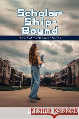 Scholar-Ship-Bound: Book 1 of the Shaarvan Series K. S. Riggin 9781917907750 K.S. Riggin