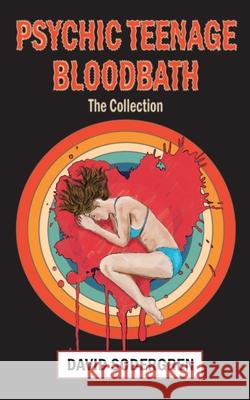 Psychic Teenage Bloodbath: The Collection David Sodergren 9781917910057