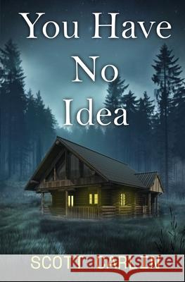 You Have No Idea Scott Carlin 9781917938143