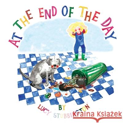 At The End Of The Day Lucy Stubbington 9781917938273