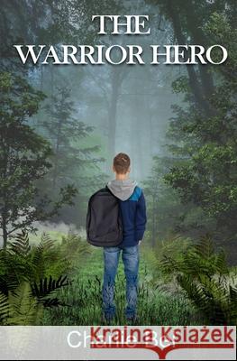 The Warrior Hero Charlie Bel 9781917938303