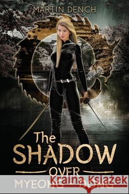 The Shadow Over Myeong-dong Martin Dench 9781917972468