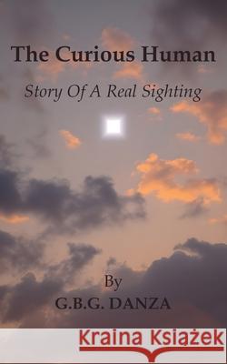 The Curious Human: Story Of A Real Sighting G. B. G. Danza 9781918002133 Woodbridge Publishers