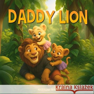Daddy Lion Magdalena Taylor 9781918013016 Little Clay Publishing