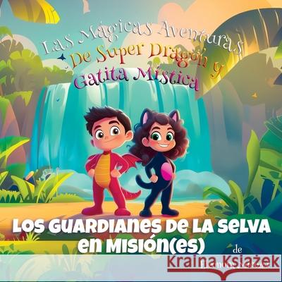 Los Guardianes de la Selva en Misi?n(es) Eleonora Micozzi 9781918035087