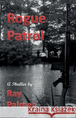 Rogue Patrol Ray Palmer 9781918038569 Ray Palmer 