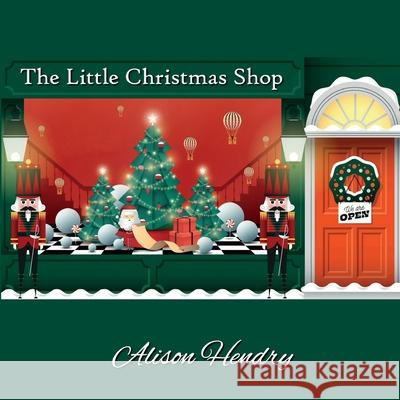The Little Christmas Shop Alison Hendry 9781918038576