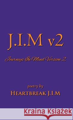 J.I.M v2: Journeys In Mind Version 2 Heartbreak J 9781918038675 Heartbreak J.I.M