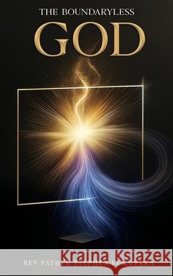 The Boundaryless God Stephen Fuka Feka 9781918039566 Good Reach Publishing