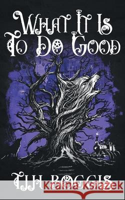 What It Is to Do Good Thomas J. H. Boggis 9781918052244 Markosia Enterprises
