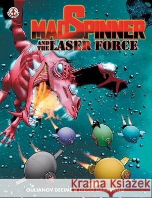 MadSpinner and the Laser Force Oulianov Decime Diego Garavano 9781918052268 Markosia Enterprises