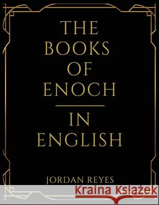 The Books of Enoch In English Jordan Reyes 9781918069662 Jordan Reyes