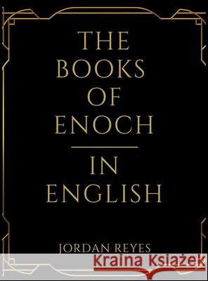 The Books of Enoch In English Jordan Reyes 9781918069679 Jordan Reyes
