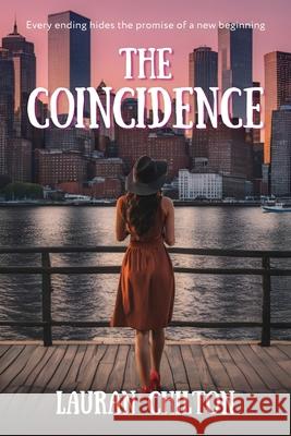 The Coincidence: Every ending hides the promise of a new beginning Lauran Chilton 9781918077001