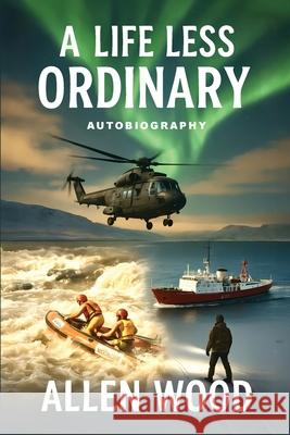 A Life Less Ordinary Allen Wood 9781918077117