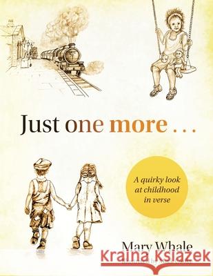 Just One More: A quirky look at childhood in verse Mary Whale Mark Cooke 9781918077230 UK Book Publishing