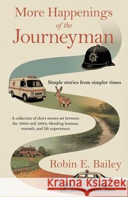 More Happenings of the Journeyman Robin E. Bailey 9781918077438