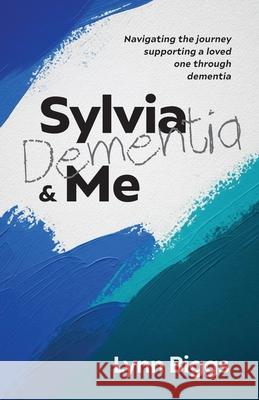 Sylvia, Dementia and Me Lynn Biggs 9781918077520 UK Book Publishing