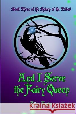 And I Serve the Fairy Queen Alice Taylor 9781918079074