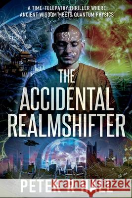 The Accidental Realmshifter Peter R. Hall 9781918083026