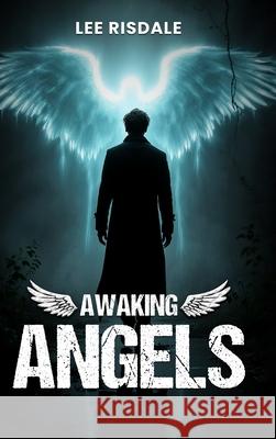 Awaking Angels Lee Risdale 9781918096088 London Book Publishers