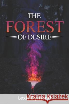 The Forest Of Desire Lexie Dymond 9781918096255 London Book Publisher