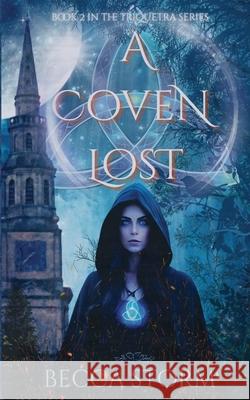 A Coven Lost: A Coven Lost Becca Storm 9781918118025 B. Storm