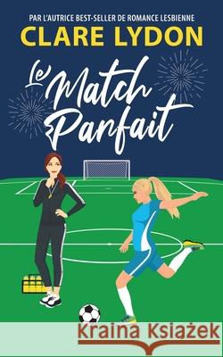 Le Match Parfait Clare Lydon 9781918129120