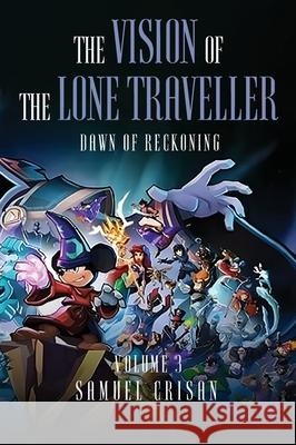 The Vision of the Lone Traveller: Dawn of Reckoning Samuel Crisan 9781918130041 Woodbridge Publishers
