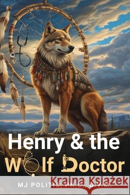 Henry & the Wolf Doctor M. J. Politis 9781918130102 Woodbridgepublishers