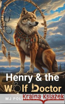 Henry and the Wolf Doctor M. J. Politis 9781918130119 Woodbridgepublishers