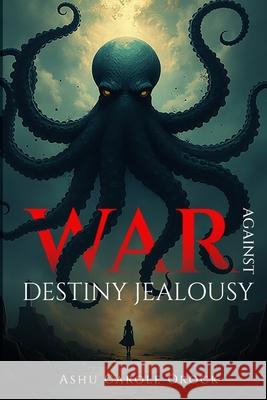War Against Destiny Jealousy Ashu Carole 9781918130317 Woodbridge Publishers