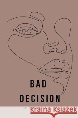 Bad Decision Arthur Edmondson 9781918142143 Arthur Edmondson