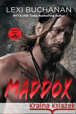 Maddox: Wild Alaska Lexi Buchanan 9781918152166 Hfca Publishing House