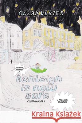 Ashleigh Is Now Safe - Cliff Hanger 1 (A Team Pugh Adventure) Ocean Vertes 9781918153040 Ocean Vertes