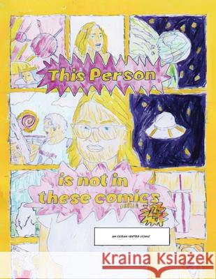 This Person Is Not in These Comics!!!!!!!!!!!!!!!!!! Vol 4 Ocean Vertes 9781918153248 Ocean Vertes