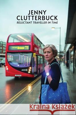 Jenny Clutterbuck Reluctant Traveller in Time Daivd Beeley 9781918156096 David Beeley