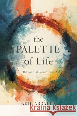 The Palette of Life Adil Abdalla 9781918156225