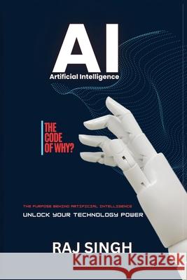 AI - The Code of WHY? Raj Singh 9781918156522 Raj Singh