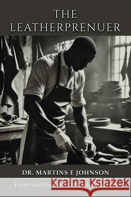 The Leatherpreneur Martins E 9781918156959