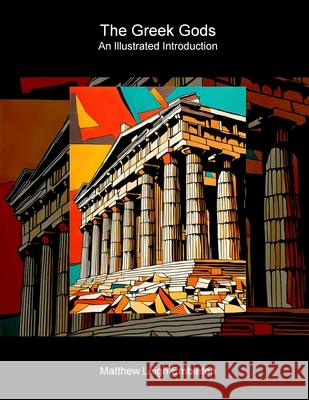 The Greek Gods: An Illustrated Introduction Matthew Leigh Embleton 9781918157246 Matthew Leigh Embleton