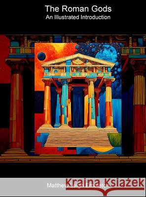 The Roman Gods: An Illustrated Introduction Matthew Leigh Embleton 9781918157291 Matthew Leigh Embleton