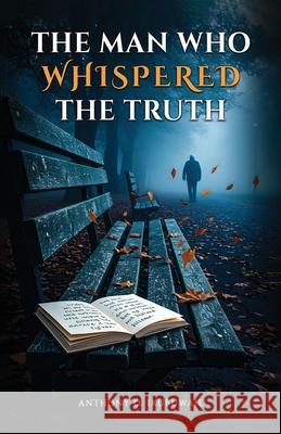 The Man Who Whispered the Truth Anthony O 9781918162011