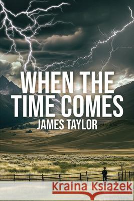 When The Time Comes James Taylor 9781918162417 UK Publishing House Ltd