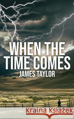 When The Time Comes James Taylor 9781918162448 UK Publishing House Ltd