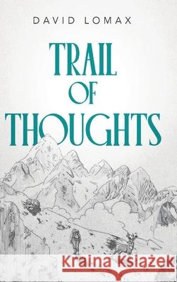 Trail of Thoughts David Lomax 9781918171167 Book Publishing Pulse