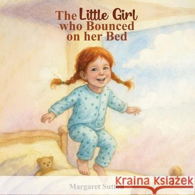 The Little Girl Who Bounced On Her Bed Margaret Sutton 9781918171334 Book Publishing Pulse