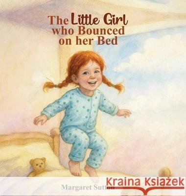 The Little Girl Who Bounced On Her Bed Margaret Sutton 9781918171341 Book Publishing Pulse