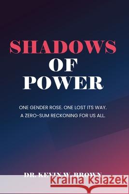 Shadows Of Power Kevin W. Brown 9781918171532 Book Publishing Pulse